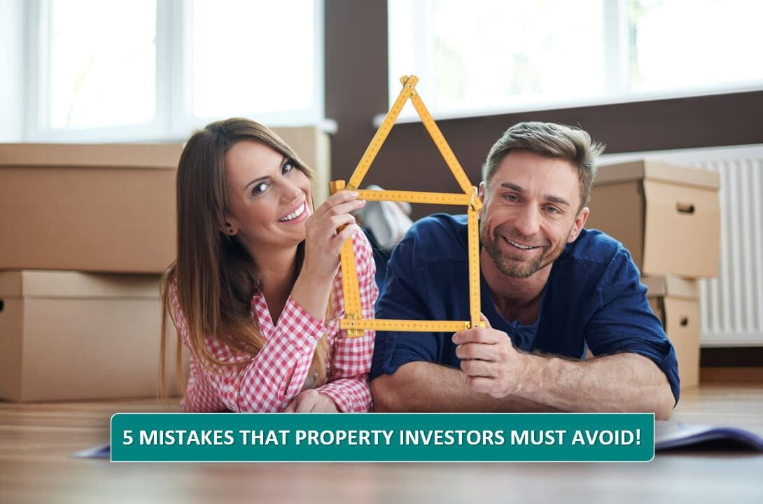 5 Mistakes That Property Investors Must Avoid!